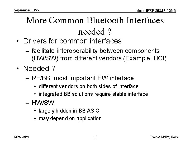 September 1999 doc. : IEEE 802. 15 -070 r 0 More Common Bluetooth Interfaces