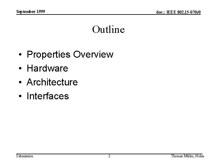 September 1999 doc. : IEEE 802. 15 -070 r 0 Outline • • Properties