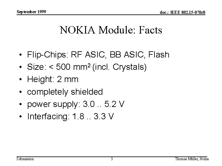 September 1999 doc. : IEEE 802. 15 -070 r 0 NOKIA Module: Facts •