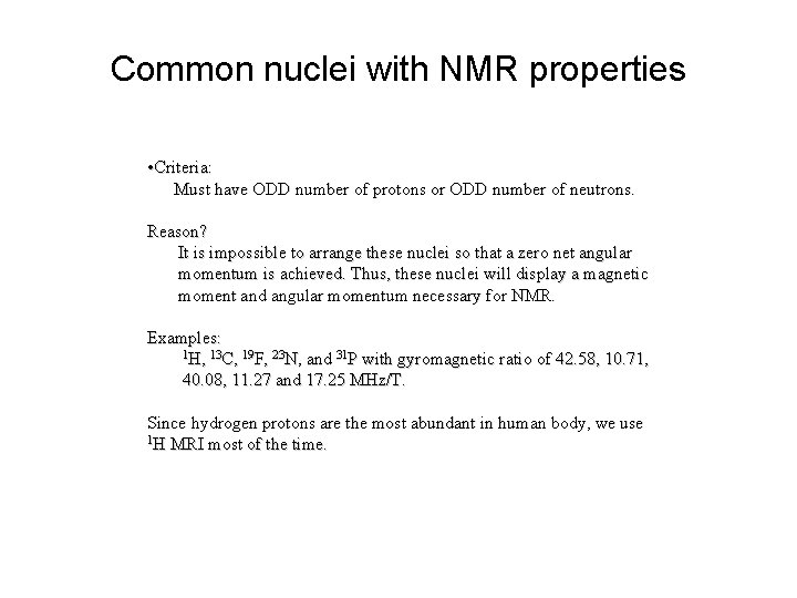 Common nuclei with NMR properties • Criteria: Must have ODD number of protons or