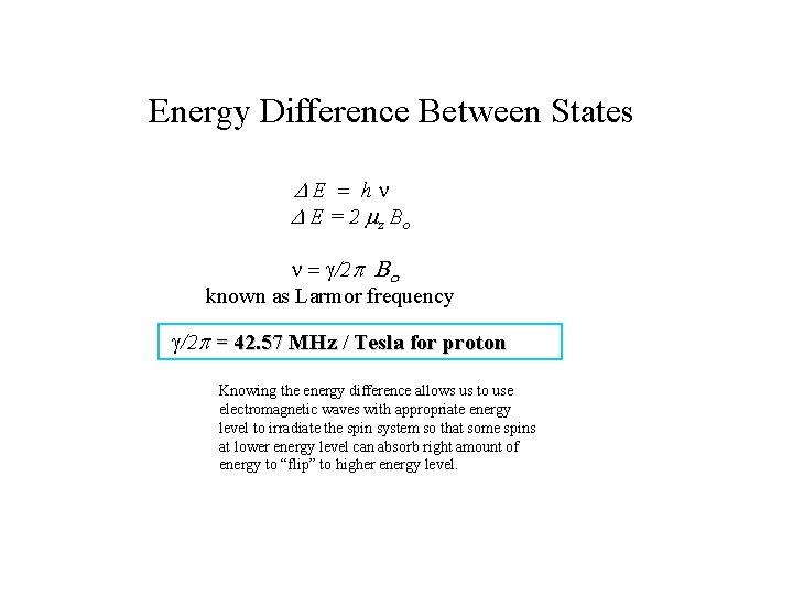 Energy Difference Between States DE = hn D E = 2 mz B o