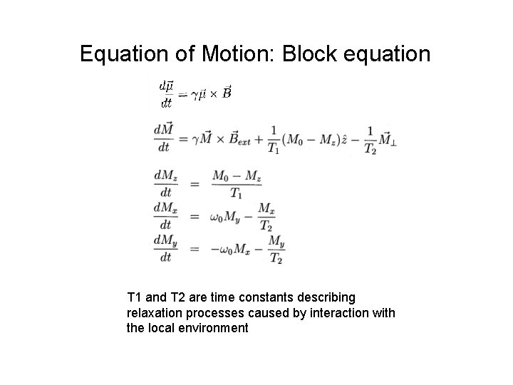 Equation of Motion: Block equation T 1 and T 2 are time constants describing