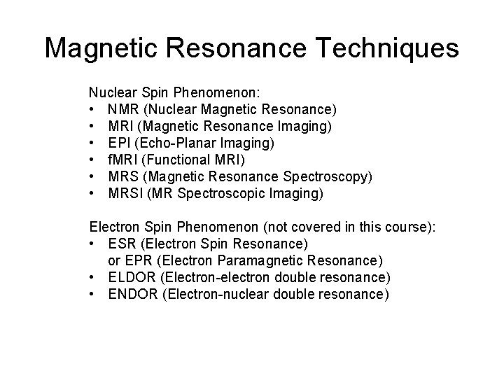 Magnetic Resonance Techniques Nuclear Spin Phenomenon: • NMR (Nuclear Magnetic Resonance) • MRI (Magnetic
