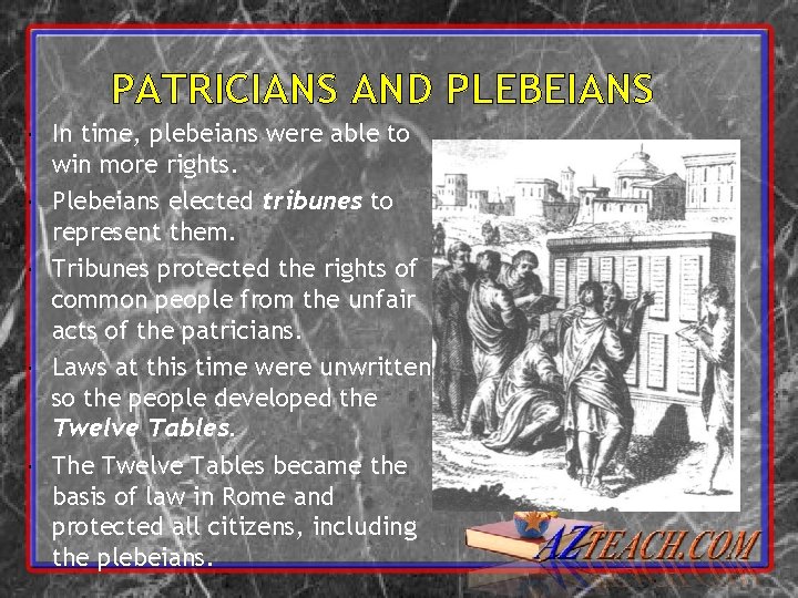 PATRICIANS AND PLEBEIANS In time, plebeians were able to win more rights. Plebeians elected