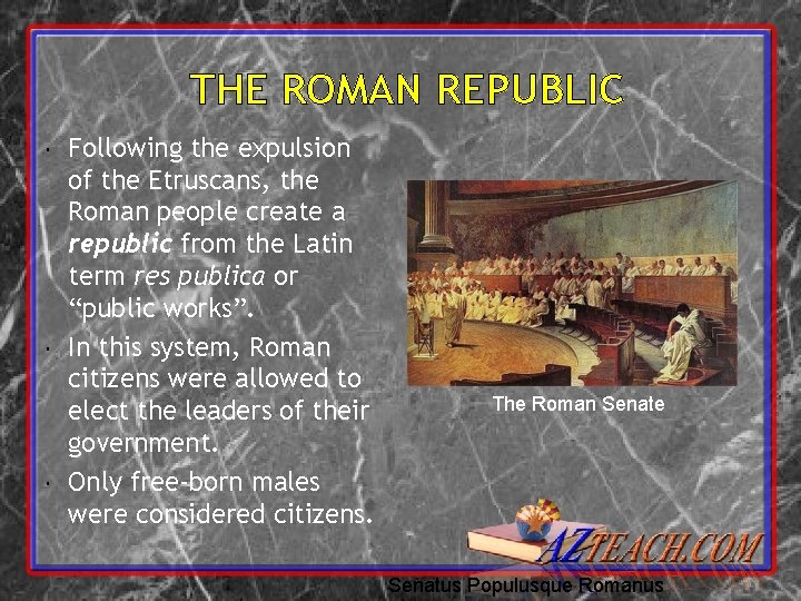 THE ROMAN REPUBLIC Following the expulsion of the Etruscans, the Roman people create a