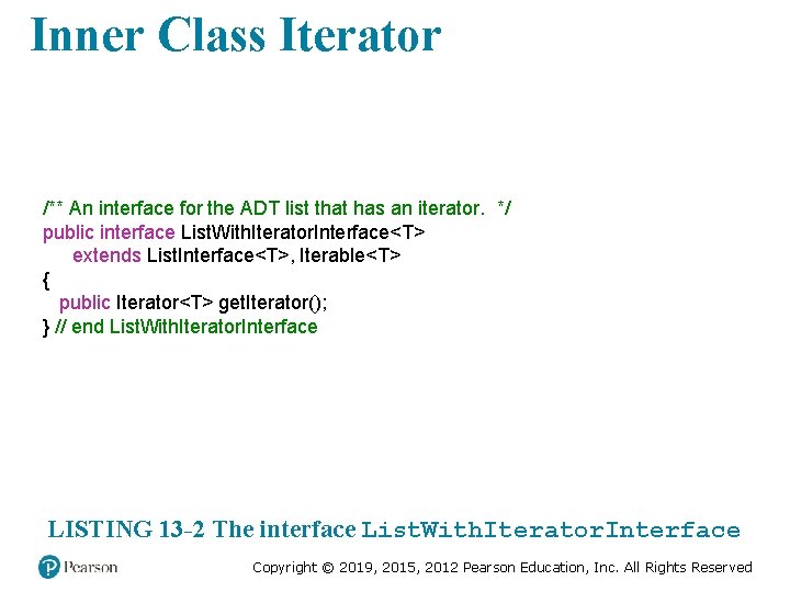 Inner Class Iterator /** An interface for the ADT list that has an iterator.