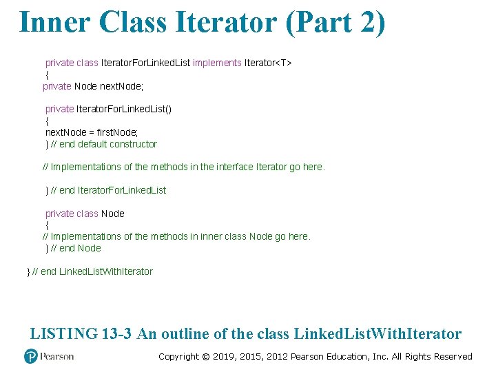 Inner Class Iterator (Part 2) private class Iterator. For. Linked. List implements Iterator<T> {