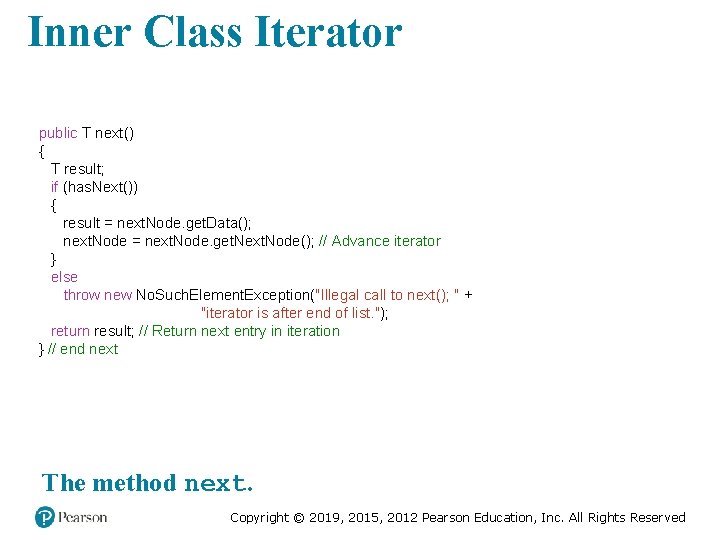 Inner Class Iterator public T next() { T result; if (has. Next()) { result