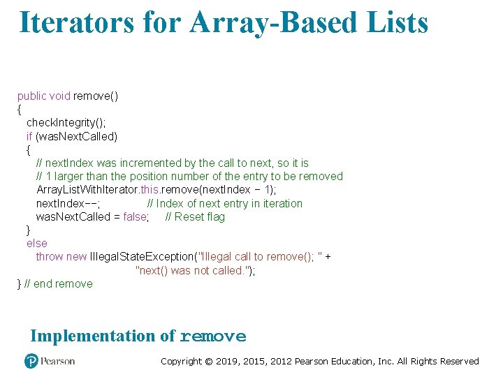 Iterators for Array-Based Lists public void remove() { check. Integrity(); if (was. Next. Called)