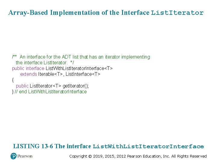 Array-Based Implementation of the Interface List. Iterator /** An interface for the ADT list