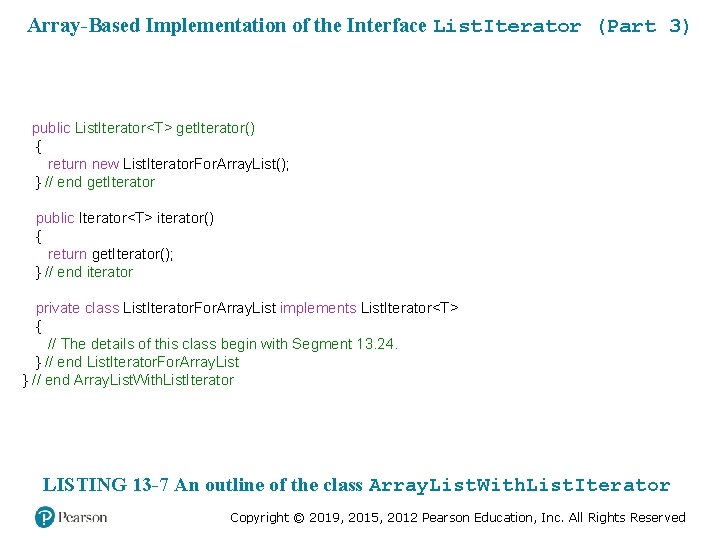 Array-Based Implementation of the Interface List. Iterator (Part 3) public List. Iterator<T> get. Iterator()