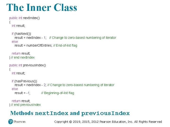 The Inner Class public int next. Index() { int result; if (has. Next()) result