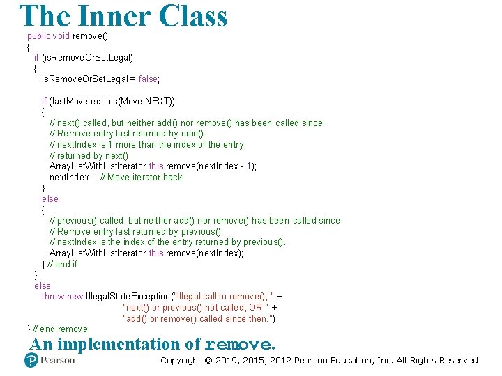 The Inner Class public void remove() { if (is. Remove. Or. Set. Legal) {