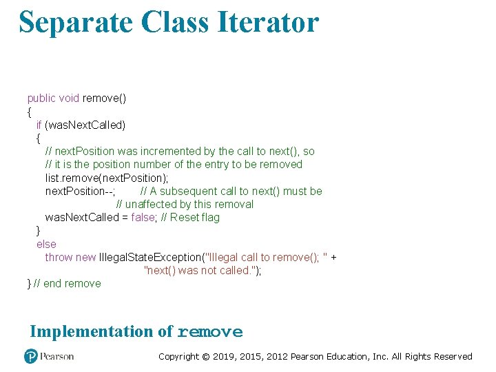 Separate Class Iterator public void remove() { if (was. Next. Called) { // next.