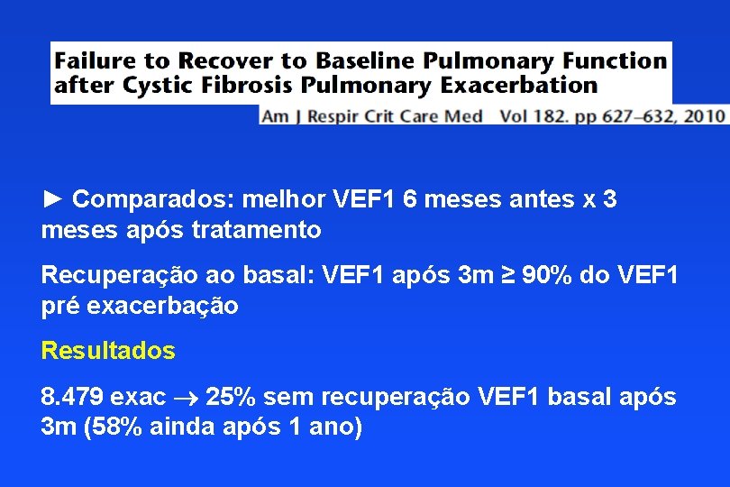 ► Comparados: melhor VEF 1 6 meses antes x 3 meses após tratamento Recuperação