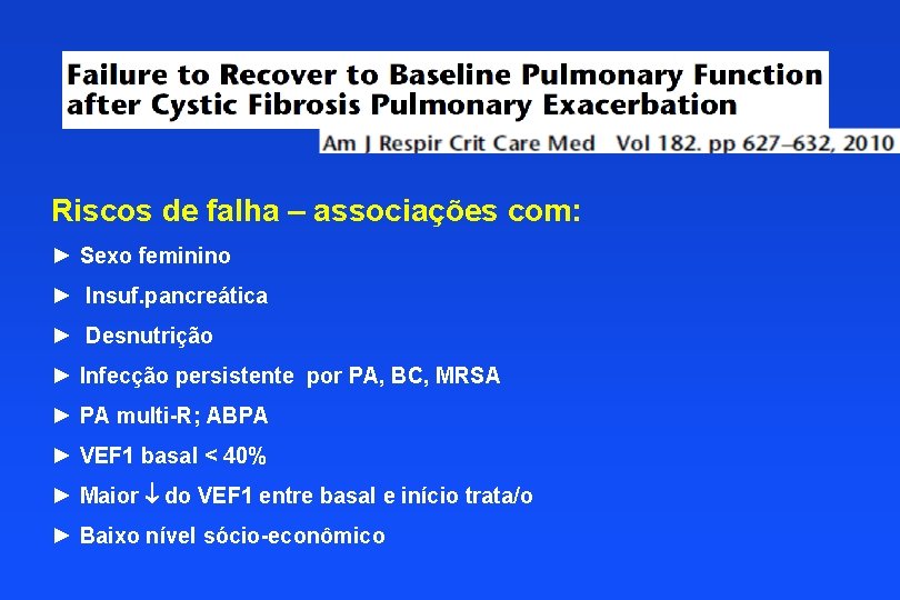 Riscos de falha – associações com: ► Sexo feminino ► Insuf. pancreática ► Desnutrição