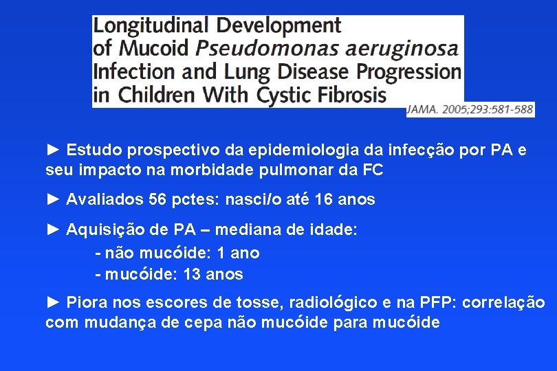 ► Estudo prospectivo da epidemiologia da infecção por PA e seu impacto na morbidade