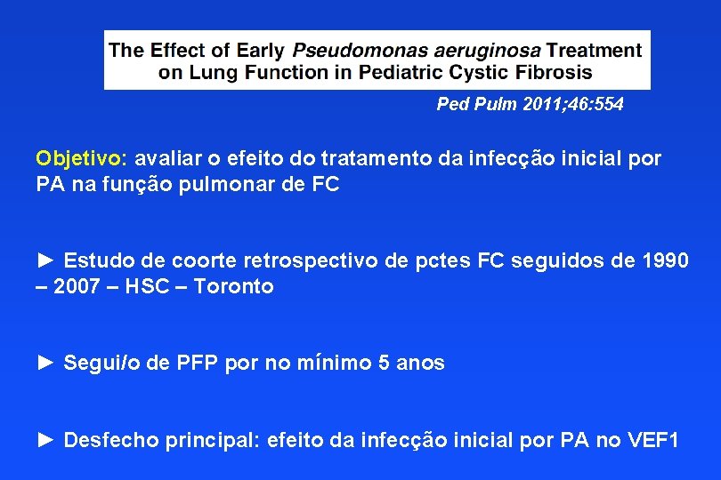 Ped Pulm 2011; 46: 554 Objetivo: avaliar o efeito do tratamento da infecção inicial