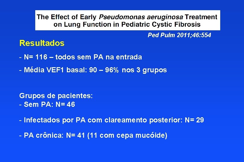 Ped Pulm 2011; 46: 554 Resultados - N= 116 – todos sem PA na