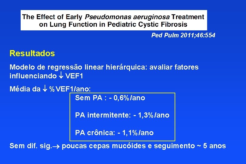 Ped Pulm 2011; 46: 554 Resultados Modelo de regressão linear hierárquica: avaliar fatores influenciando