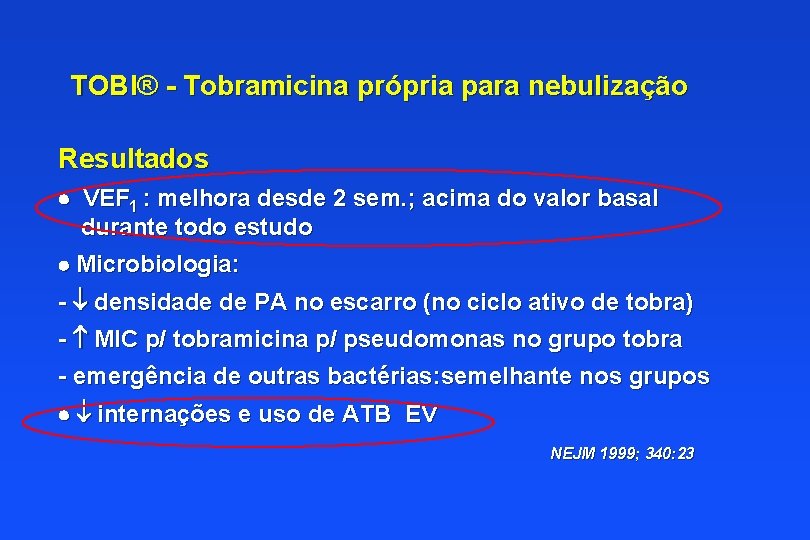 TOBI® - Tobramicina própria para nebulização Resultados VEF 1 : melhora desde 2 sem.