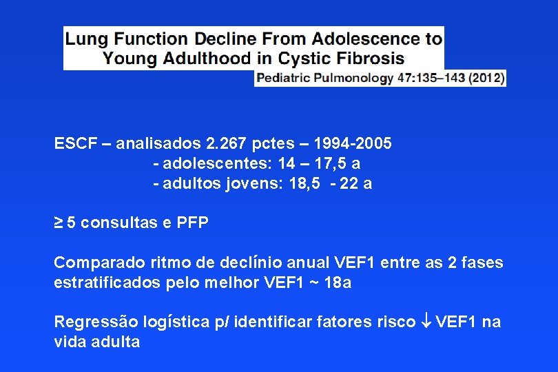 ESCF – analisados 2. 267 pctes – 1994 -2005 - adolescentes: 14 – 17,