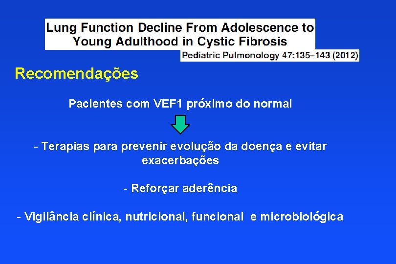 Recomendações Pacientes com VEF 1 próximo do normal - Terapias para prevenir evolução da