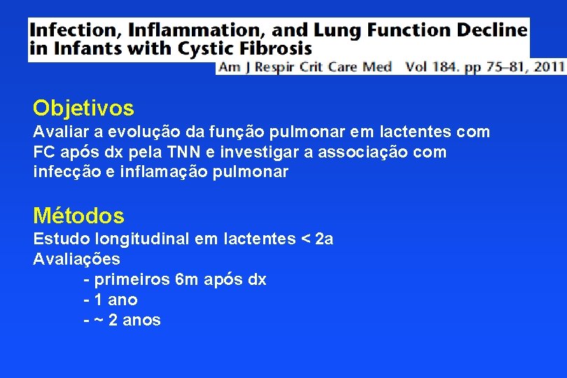 Objetivos Avaliar a evolução da função pulmonar em lactentes com FC após dx pela