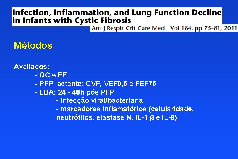 Métodos Avaliados: - QC e EF - PFP lactente: CVF, VEF 0, 5 e