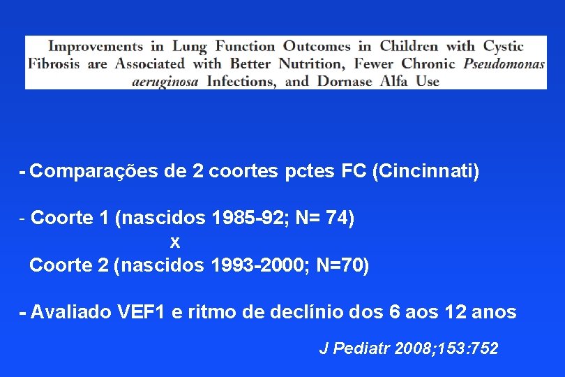 - Comparações de 2 coortes pctes FC (Cincinnati) - Coorte 1 (nascidos 1985 -92;