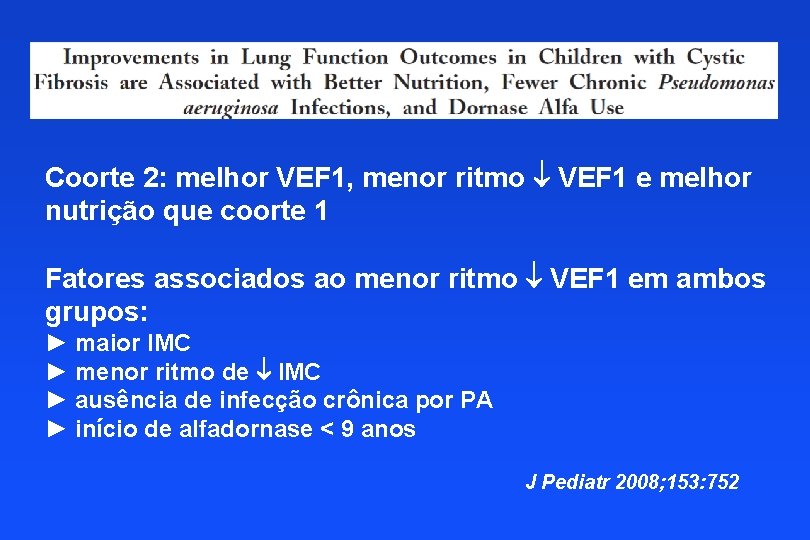 Coorte 2: melhor VEF 1, menor ritmo VEF 1 e melhor nutrição que coorte