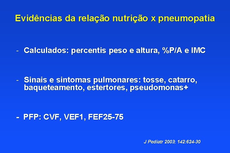 Evidências da relação nutrição x pneumopatia - Calculados: percentis peso e altura, %P/A e