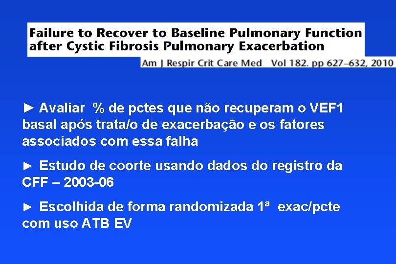 ► Avaliar % de pctes que não recuperam o VEF 1 basal após trata/o
