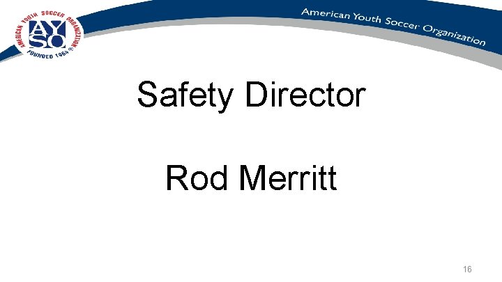 Safety Director Rod Merritt 16 