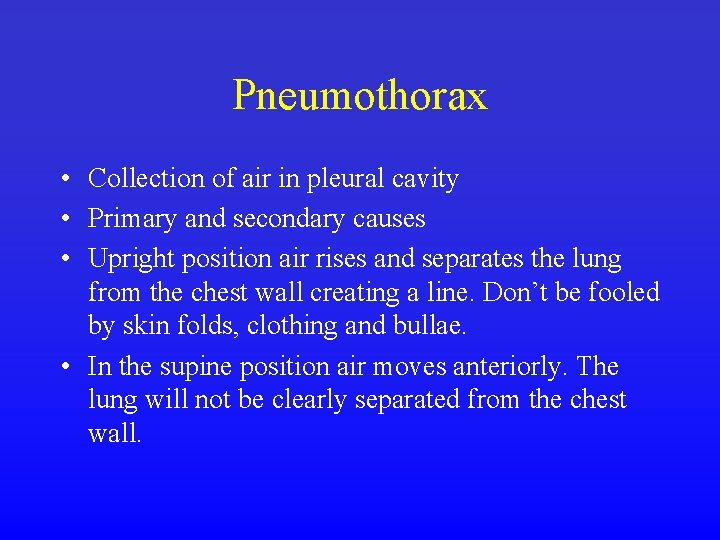Pneumothorax • Collection of air in pleural cavity • Primary and secondary causes •