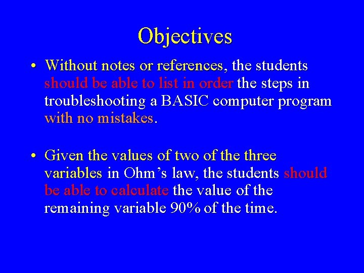 Objectives • Without notes or references, the students should be able to list in