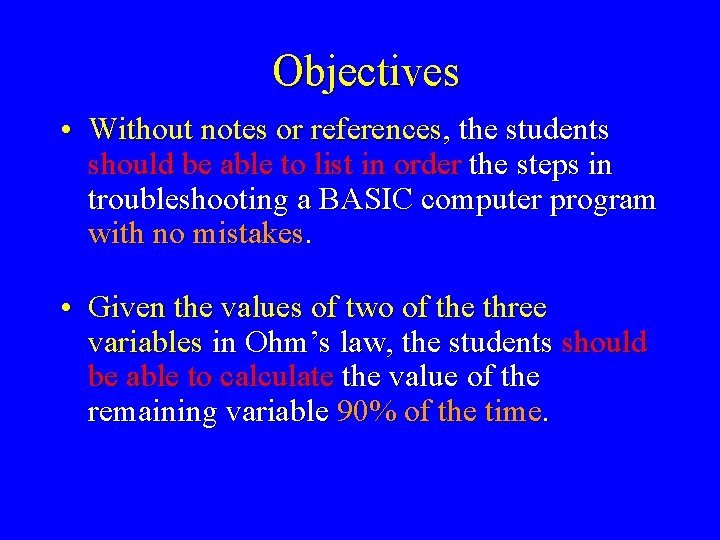 Objectives • Without notes or references, the students should be able to list in