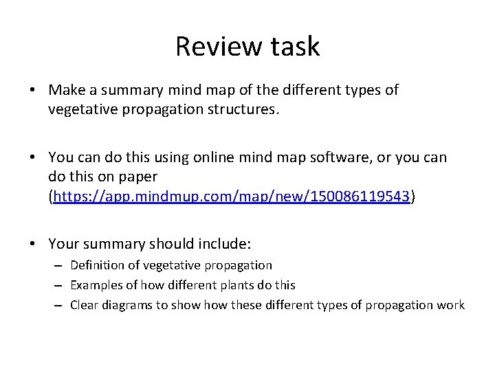 Review task • Make a summary mind map of the different types of vegetative