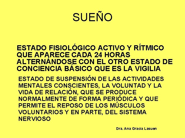 SUEÑO ESTADO FISIOLÓGICO ACTIVO Y RÍTMICO QUE APARECE CADA 24 HORAS ALTERNÁNDOSE CON EL