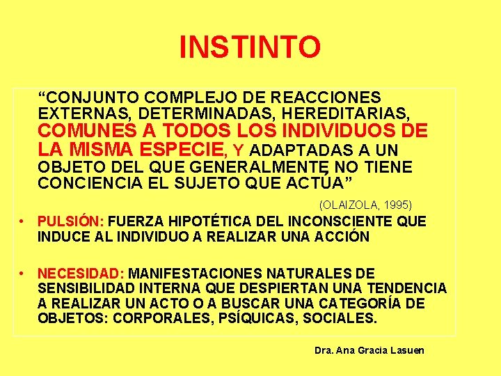 INSTINTO “CONJUNTO COMPLEJO DE REACCIONES EXTERNAS, DETERMINADAS, HEREDITARIAS, COMUNES A TODOS LOS INDIVIDUOS DE