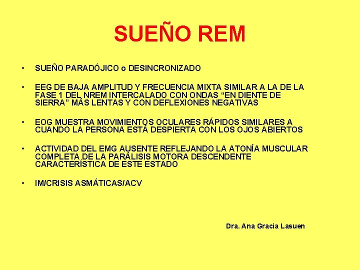 SUEÑO REM • SUEÑO PARADÓJICO o DESINCRONIZADO • EEG DE BAJA AMPLITUD Y FRECUENCIA