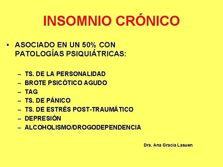 INSOMNIO CRÓNICO • ASOCIADO EN UN 50% CON PATOLOGÍAS PSIQUIÁTRICAS: – – – –