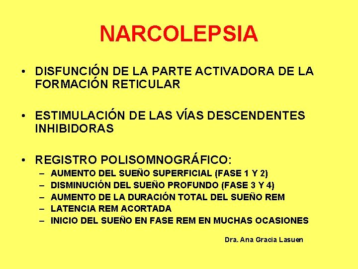 NARCOLEPSIA • DISFUNCIÓN DE LA PARTE ACTIVADORA DE LA FORMACIÓN RETICULAR • ESTIMULACIÓN DE