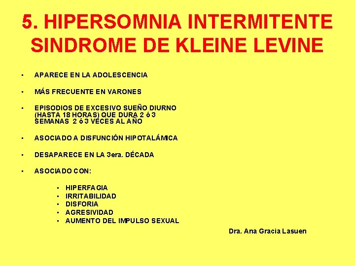 5. HIPERSOMNIA INTERMITENTE SINDROME DE KLEINE LEVINE • APARECE EN LA ADOLESCENCIA • MÁS
