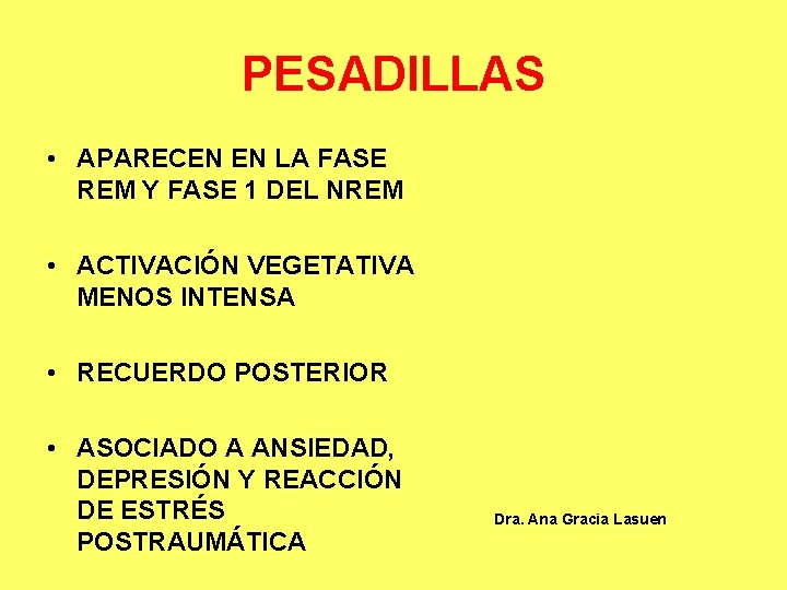 PESADILLAS • APARECEN EN LA FASE REM Y FASE 1 DEL NREM • ACTIVACIÓN