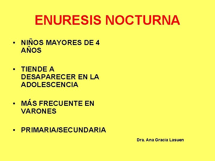 ENURESIS NOCTURNA • NIÑOS MAYORES DE 4 AÑOS • TIENDE A DESAPARECER EN LA