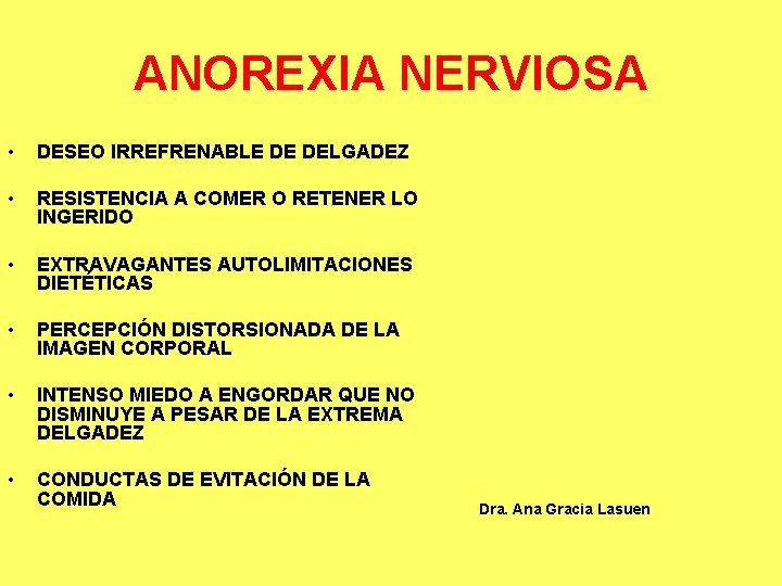 ANOREXIA NERVIOSA • DESEO IRREFRENABLE DE DELGADEZ • RESISTENCIA A COMER O RETENER LO