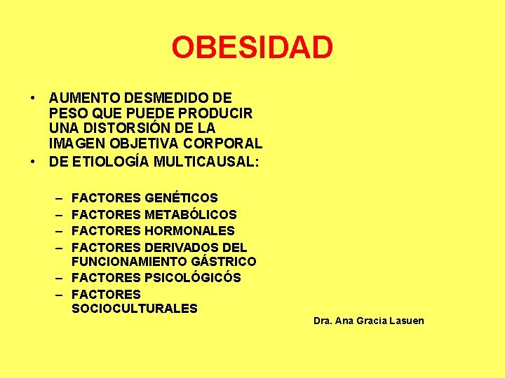 OBESIDAD • AUMENTO DESMEDIDO DE PESO QUE PUEDE PRODUCIR UNA DISTORSIÓN DE LA IMAGEN