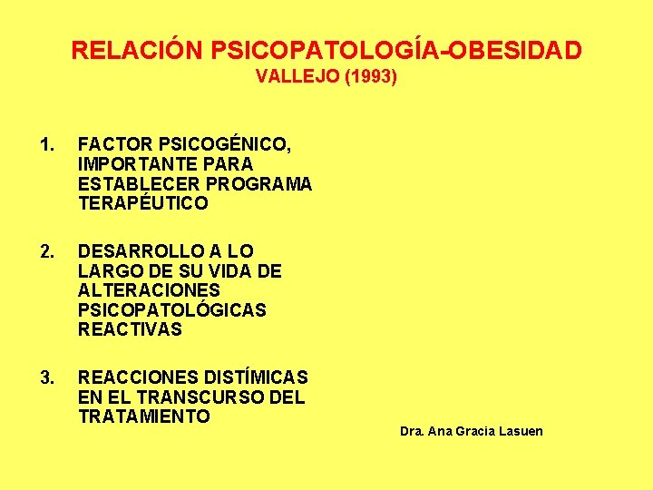 RELACIÓN PSICOPATOLOGÍA-OBESIDAD VALLEJO (1993) 1. FACTOR PSICOGÉNICO, IMPORTANTE PARA ESTABLECER PROGRAMA TERAPÉUTICO 2. DESARROLLO