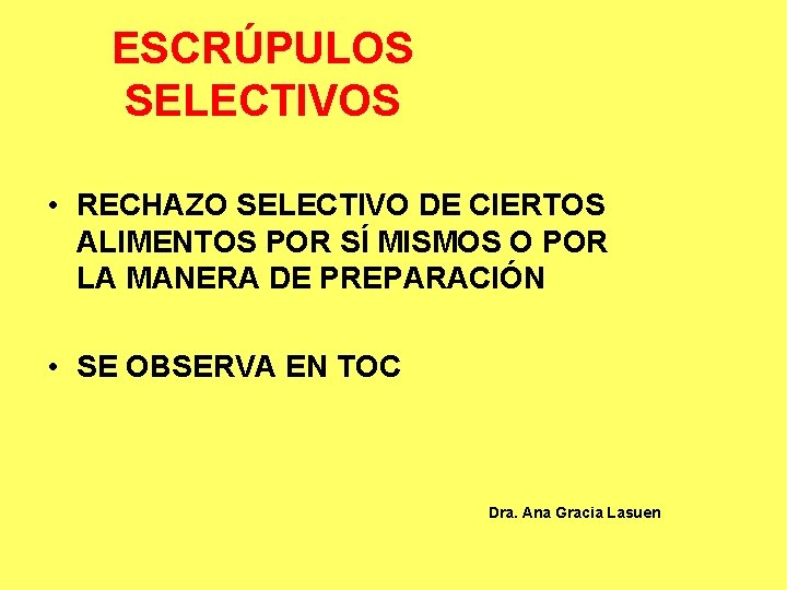 ESCRÚPULOS SELECTIVOS • RECHAZO SELECTIVO DE CIERTOS ALIMENTOS POR SÍ MISMOS O POR LA